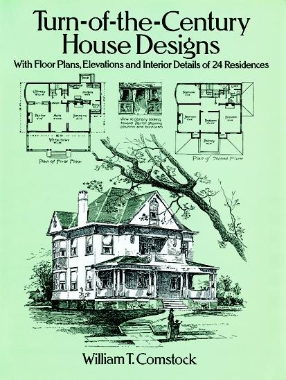 Turn-of-the-Century House Designs: With Floor Plans, Elevations and Interior Details of 24 Residences (Dover Architecture) cover