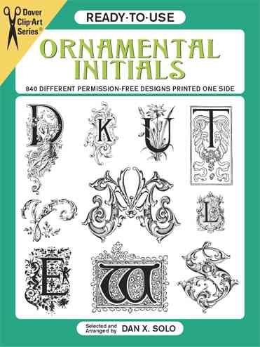 Ready-to-Use Ornamental Initials: 840 Different Copyright-Free Designs Printed One Side (Dover Clip Art Ready-to-Use) cover