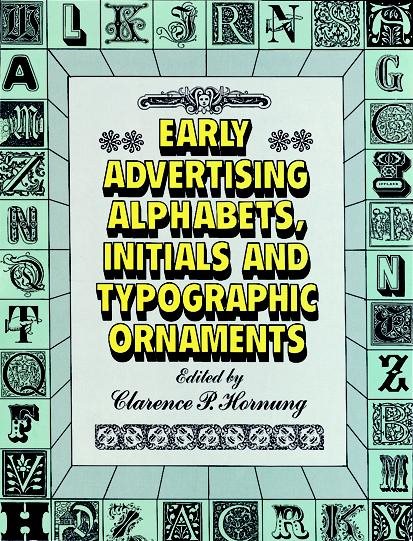 Early Advertising Alphabets, Initials and Typographic Ornaments (Dover Pictorial Archive)