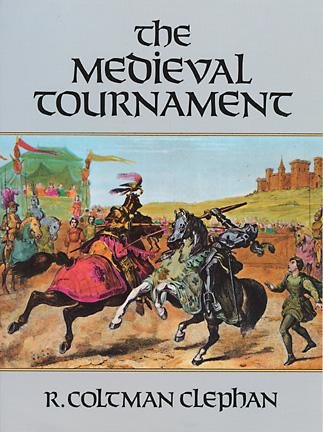 The Medieval Tournament (Dover Military History, Weapons, Armor)