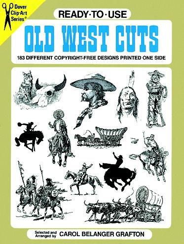 Ready-to-Use Old West Cuts: 183 Different Copyright-Free Designs Printed One Side (Dover Clip-Art Series)
