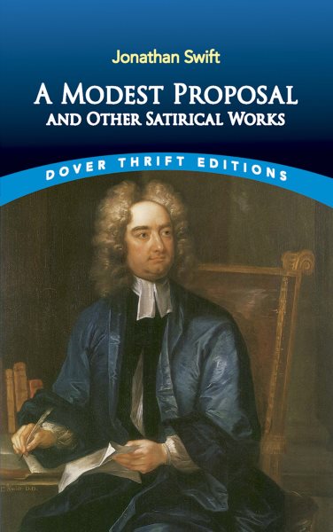 A Modest Proposal and Other Satirical Works (Dover Thrift Editions)