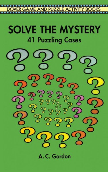 Solve the Mystery: 41 Puzzling Cases (Dover Children's Activity Books)
