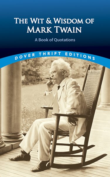 The Wit and Wisdom of Mark Twain: A Book of Quotations (Dover Thrift Editions: Speeches/Quotes)