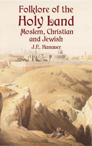Folklore of The Holy Land: Moslem, Christian and Jewish