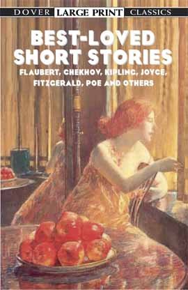 Best-Loved Short Stories: Flaubert, Chekhov, Kipling, Joyce, Fitzgerald, Poe and Others (Dover Large Print Classics) cover