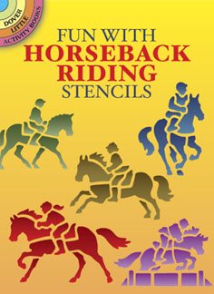 Fun With Horseback Riding Stencils (Dover Stencils)