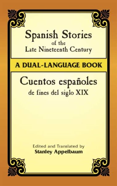 Spanish Stories of the Late Nineteenth Century: A Dual-Language Book (Dover Dual Language Spanish) cover