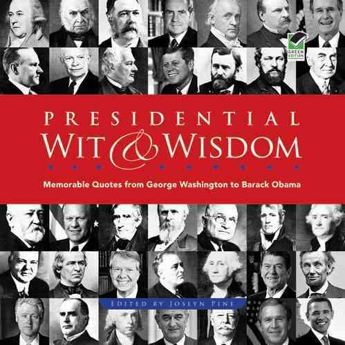 Presidential Wit and Wisdom: Memorable Quotes from George Washington to Barack Obama cover