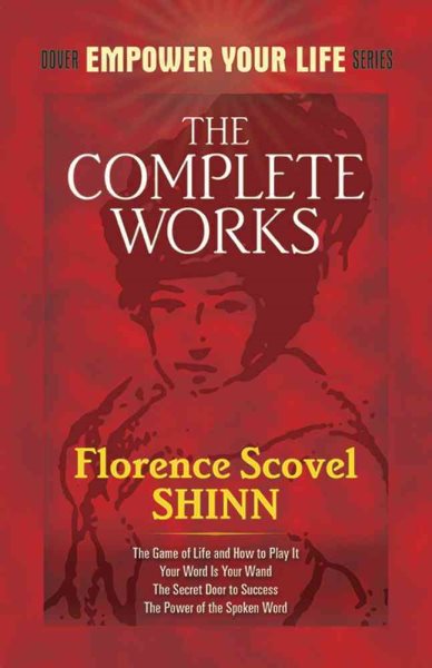 The Complete Works of Florence Scovel Shinn (Dover Empower Your Life) cover