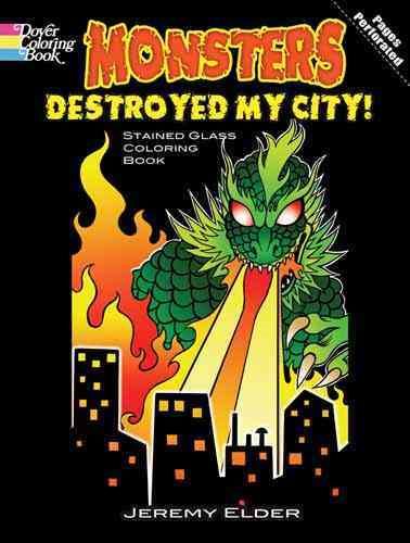 Monsters Destroyed My City! Stained Glass Coloring Book (Dover Stained Glass Coloring Book)