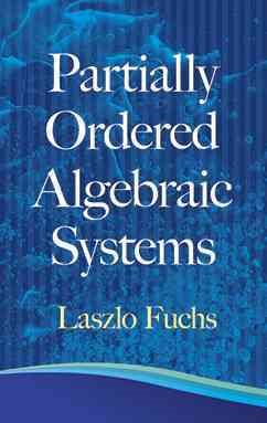 Partially Ordered Algebraic Systems (Dover Books on Mathematics) cover