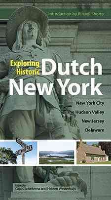 Exploring Historic Dutch New York: New York City * Hudson Valley * New Jersey * Delaware cover