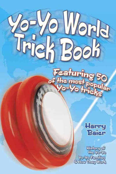 Yo-Yo World Trick Book: Featuring 50 of the Most Popular Yo-Yo Tricks cover