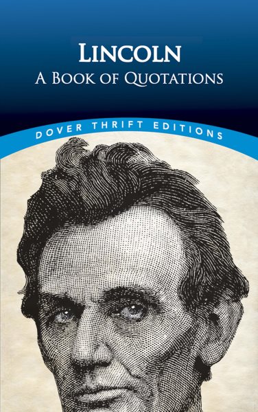 Lincoln: A Book of Quotations (Dover Thrift Editions: Speeches/Quotations) cover