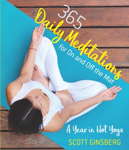 365 Daily Meditations for On and Off the Mat: A Year in Hot Yoga cover