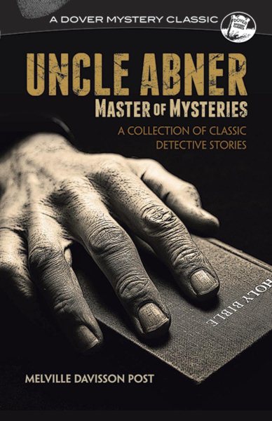 Uncle Abner, Master of Mysteries: A Collection of Classic Detective Stories (Dover Mystery Classics)