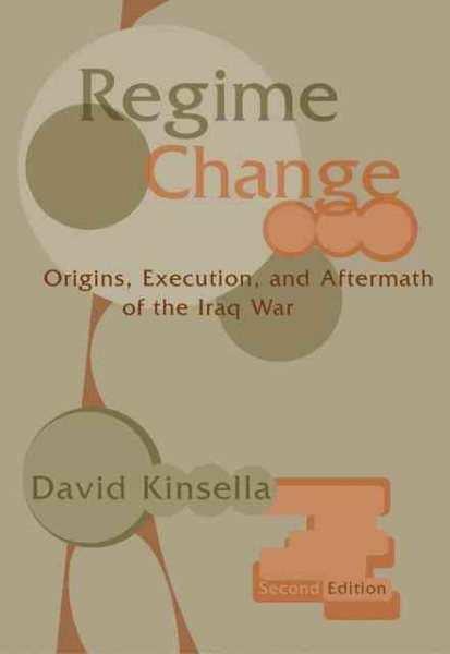 Regime Change: Origins, Execution, and Aftermath of the Iraq War cover