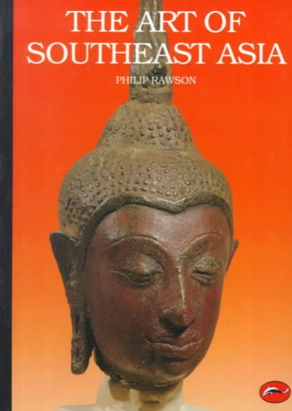 The Art of Southeast Asia: Cambodia Vietnam Thailand Laos Burma Java Bali (World of Art)