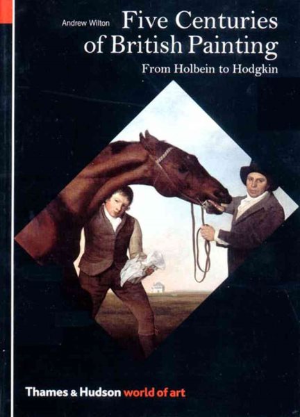 Five Centuries of British Painting: From Holbein to Hodgkin (World of Art) cover