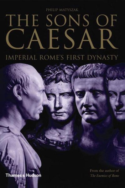The Sons of Caesar: Imperial Rome's First Dynasty cover