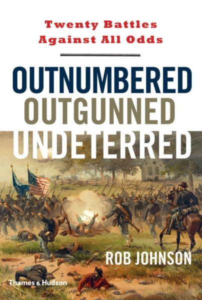 Outnumbered, Outgunned, Undeterred: Twenty Battles Against All Odds cover