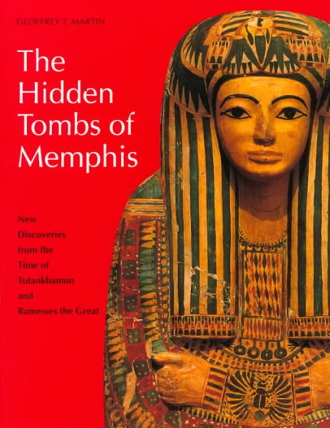 The Hidden Tombs of Memphis: New Discoveries from the Time of Tutankhamun and Ramesses the Great (NEW ASPECTS OF)