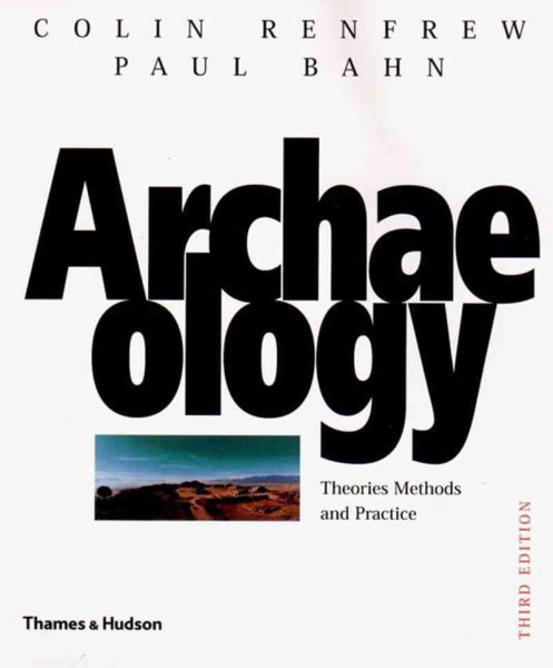 Archaeology: Theories, Methods, and Practice cover
