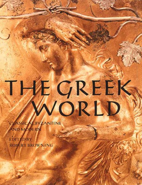 The Greek World: Classical, Byzantine, and Modern cover