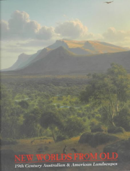 New Worlds from Old: 19th Century Australian & American Landscapes cover