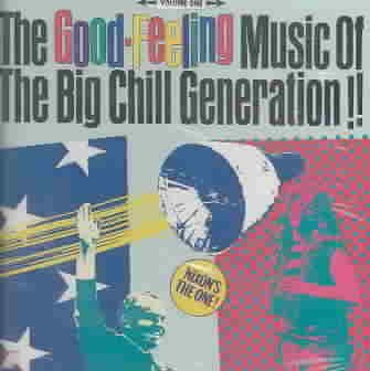 The Good Feeling Music of The Big Chill Generation, Vol. 1