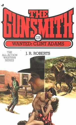 The Gunsmith 226: Wanted: Clint Adams (Gunsmith, The) cover