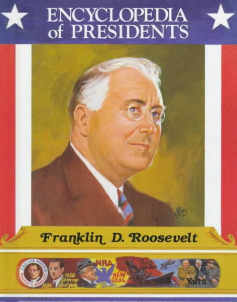 Franklin D. Roosevelt: Thirty-Second President of the United States (Encyclopedia of Presidents) cover