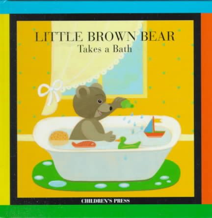 Little Brown Bear Takes a Bath (Little Brown Bear Books)