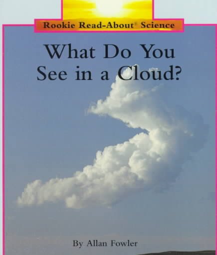 What Do You See in a Cloud? (Rookie Read-About Science) cover