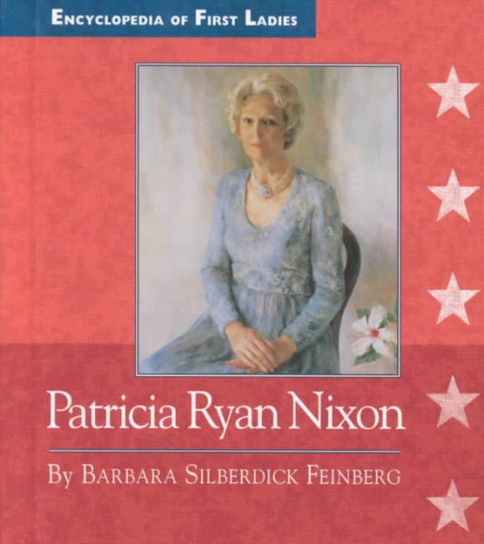Patricia Ryan Nixon: 1912-1993 (Encyclopedia of First Ladies)