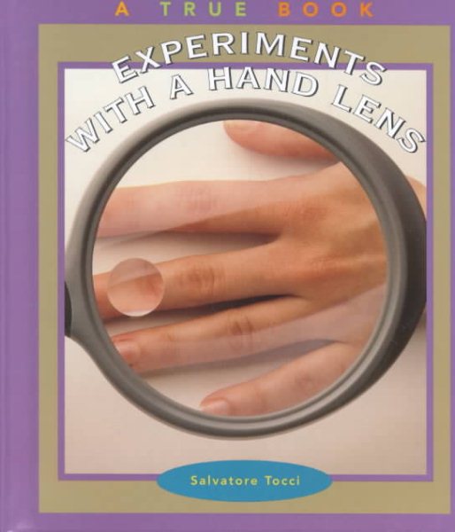 Experiments with a Hand Lens (True Books: Science Experiments)