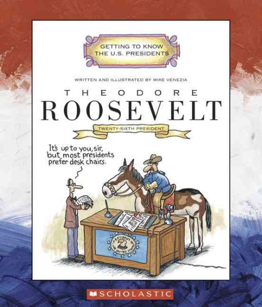 Theodore Roosevelt (Getting to Know the US Presidents)