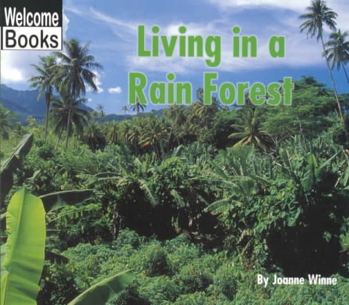 Living in a Rain Forest (Welcome Books: Communities) cover