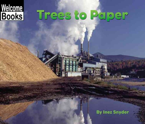 Trees to Paper (Welcome Books: How Things Are Made) cover