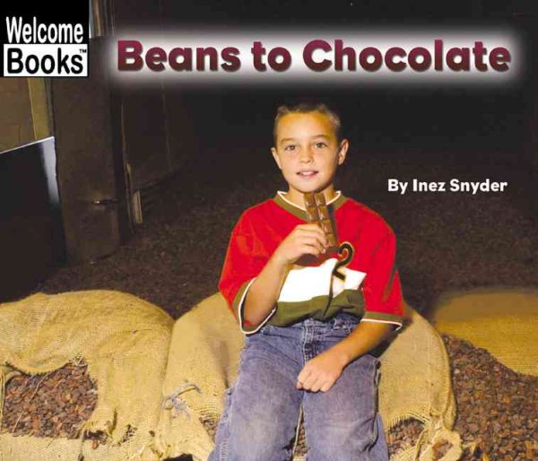 Beans to Chocolate (Welcome Books: How Things Are Made) cover