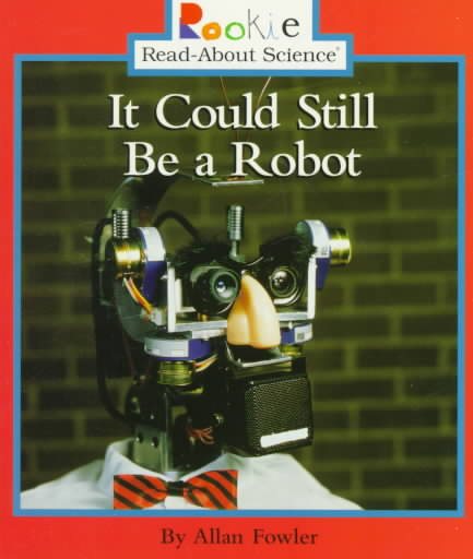 It Could Still Be a Robot (Rookie Read-About Science) cover