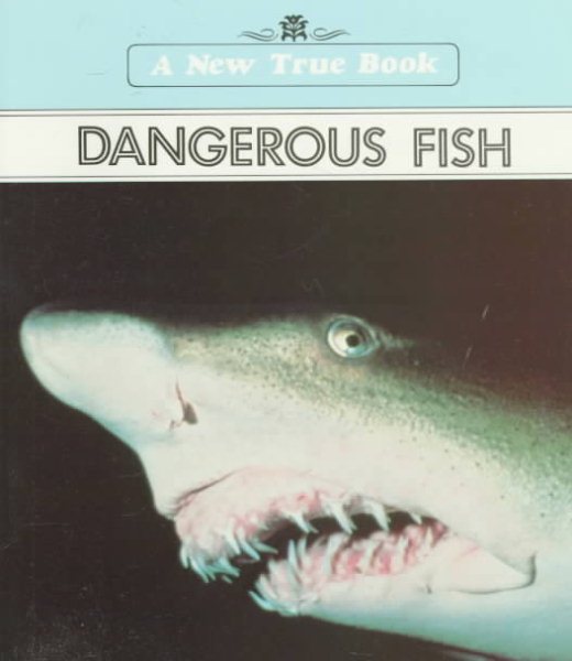 Dangerous Fish (New True Books) cover
