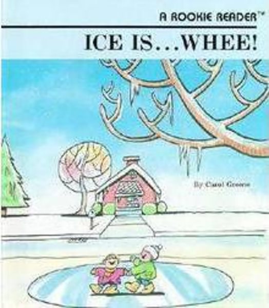 Ice Is…Whee! (A Rookie Reader)