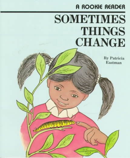 Sometimes Things Change (Rookie Readers) cover
