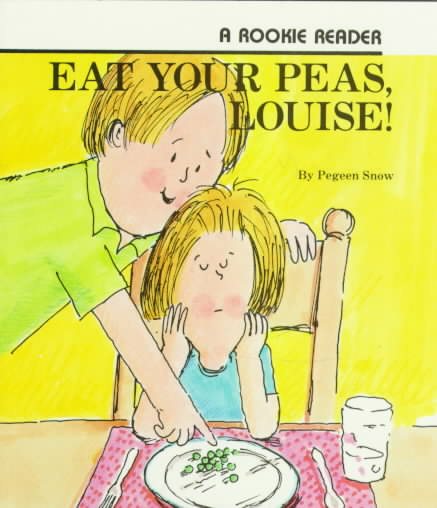 Eat Your Peas Louise (Rookie Readers)