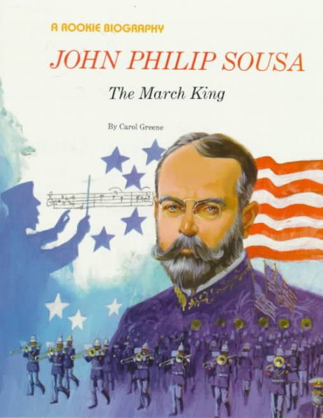 John Philip Sousa: The March King (Rookie Biographies) cover