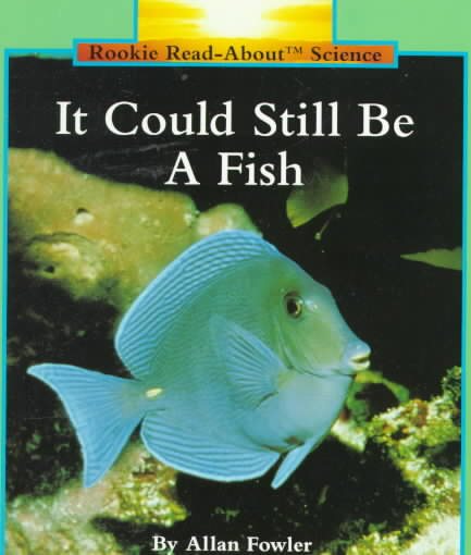 It Could Still Be a Fish (Rookie Read-About Science) cover