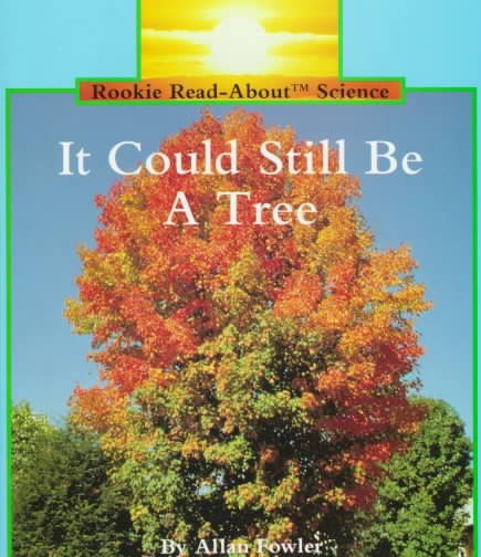 It Could Still Be a Tree (Rookie Read About Science)