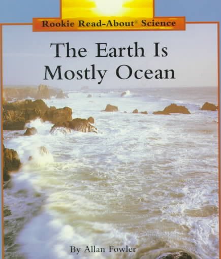 The Earth Is Mostly Ocean (Rookie Read-About Science Series) cover